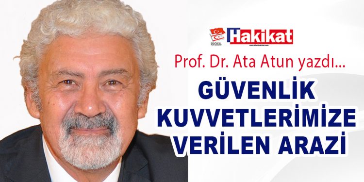 GÜVENLİK  KUVVETLERİMİZE VERİLEN ARAZİ