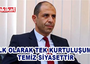 HALK OLARAK TEK KURTULUŞUMUZ TEMİZ SİYASETTİR