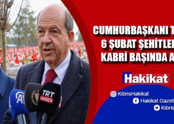 Cumhurbaşkanı Ersin Tatar, Kahramanmaraş 6 Şubat Deprem Şehitliği’ni ziyaret etti