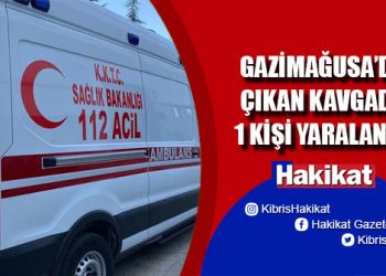 Gazimağusa’da gece yarısı çıkan kavgada 1 kişinin burun kemiği kırıldı, 1 kişi tutuklandı
