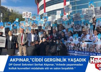 DP Genel Sekreteri Akpınar:  “Temennimiz suçluların olası kasttan yargılanmaları”