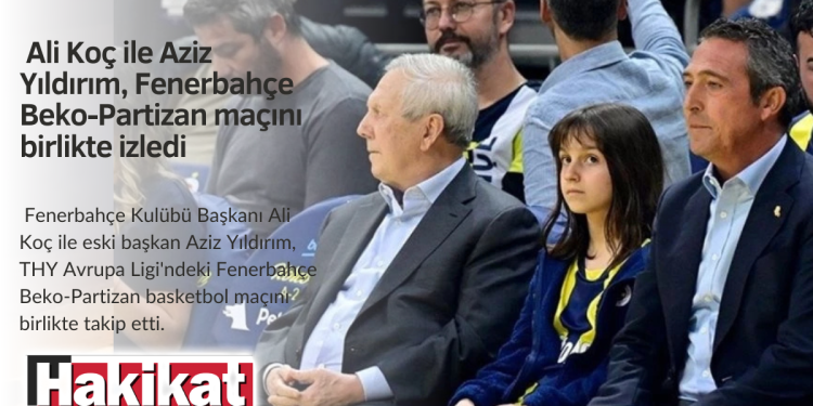 Fenerbahçe Beko-Partizan maçını birlikte izlediler