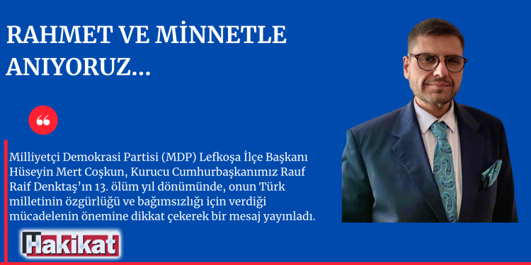Denktaş, Türk milliyetçiliğinin gücünü Kıbrıs’a taşıdı