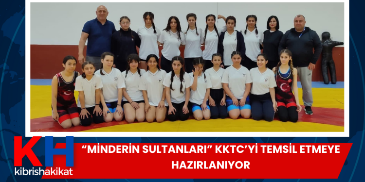 “Minderin Sultanları” KKTC’yi temsil etmeye hazırlanıyor